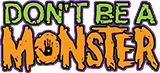 Don't Be A Monster